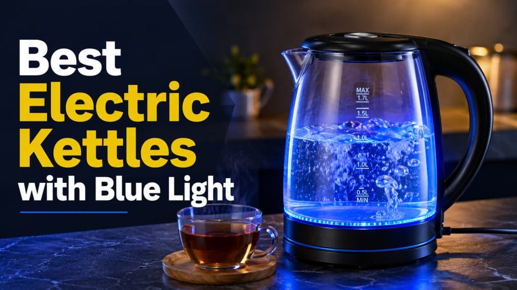 Best Electric Kettles with Blue Light